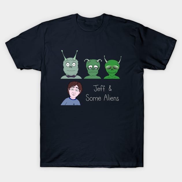 Jeff & Some Aliens T-Shirt by beejammerican